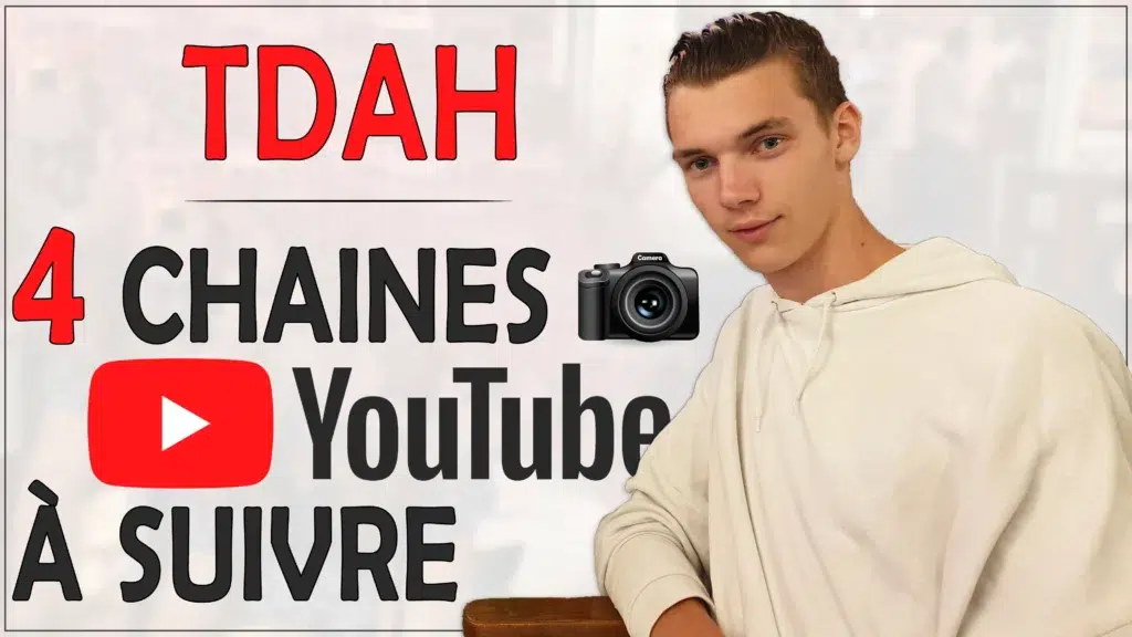 4 chaines YouTube à suivre absolument lorsqu'on a un TDAH