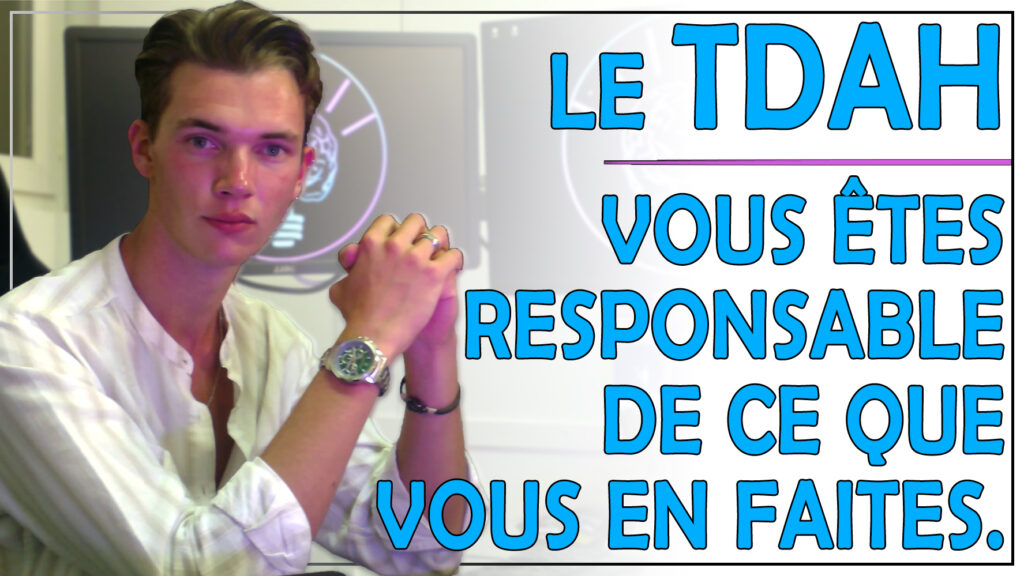 Le TDAH, vous êtes responsable de ce que vous en faites !